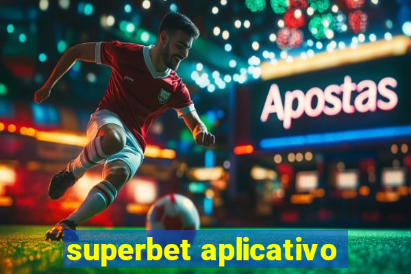 superbet aplicativo